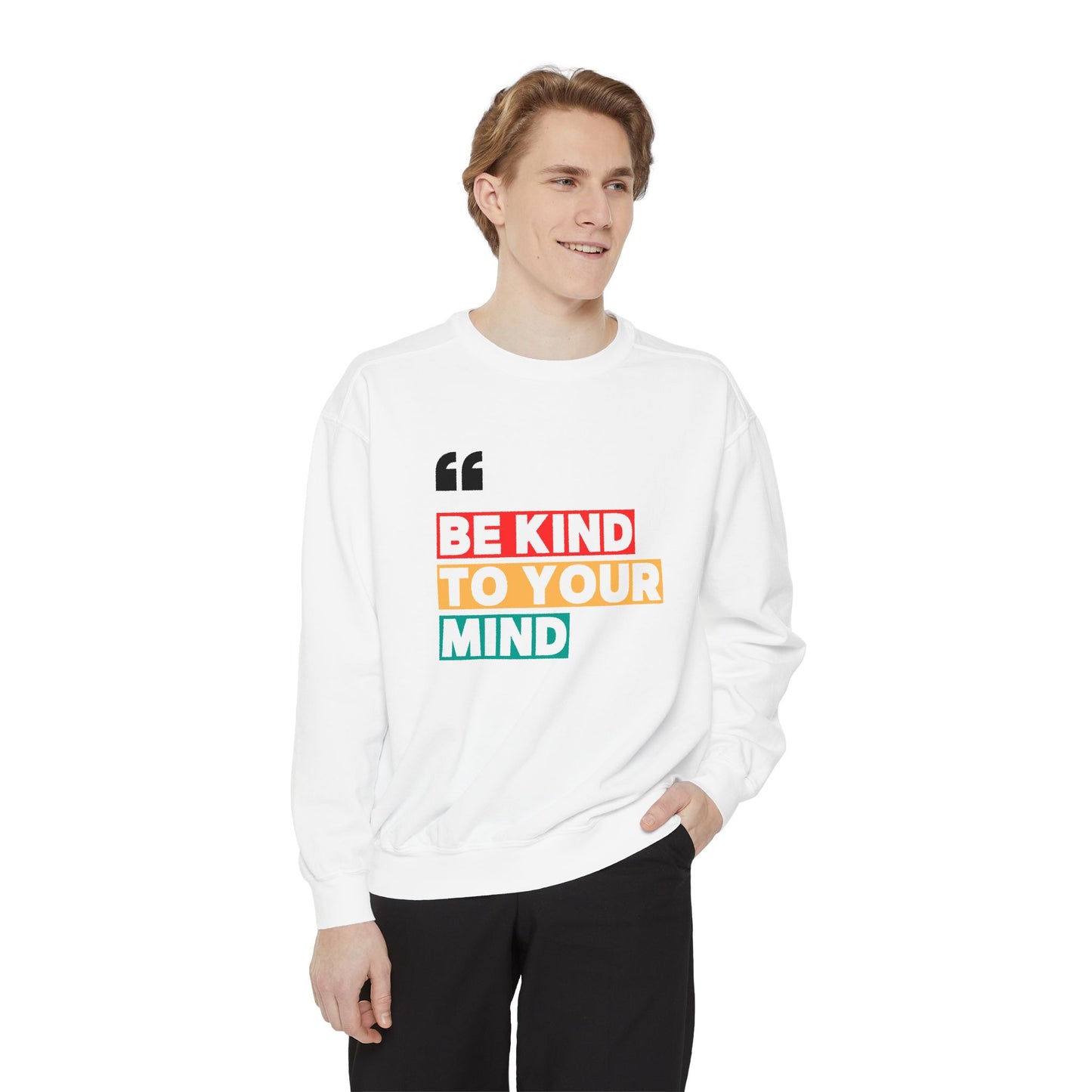 Unisex Garment-Dyed Sweatshirt - 'Be Kind to Your Mind' Motivational Apparel